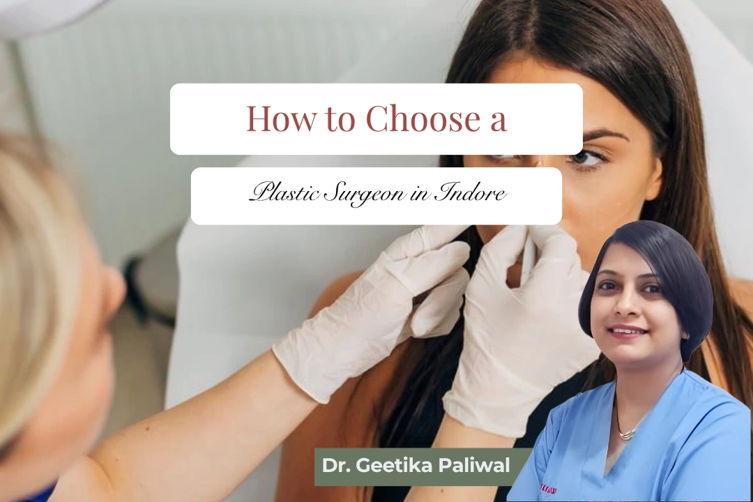 best plastic surgeon in Indore, Dr Geetika Paliwal, plastic surgeon in Indore, cosmetic surgeon in Indore, female plastic surgeon in Indore, plastic surgery Indore, cosmetic surgery Indore, reconstructive surgeon Indore, cosmetic surgery specialist Indore, plastic surgery specialist Indore, best cosmetic surgeon in Indore, aesthetic surgeon in Indore, breast surgery Indore, breast augmentation Indore, breast reduction surgery Indore, gynecomastia surgery Indore, tummy tuck surgery Indore, abdominoplasty Indore, liposuction Indore, body contouring Indore, scar revision Indore, facial cosmetic surgery Indore, reconstructive plastic surgery Indore, plastic surgery consultation Indore, cosmetic surgery consultation Indore, Sukriti Clinic Indore, Dr Geetika Paliwal Indore, plastic surgery doctor Indore, cosmetic treatment Indore, plastic and cosmetic surgeon Indore
