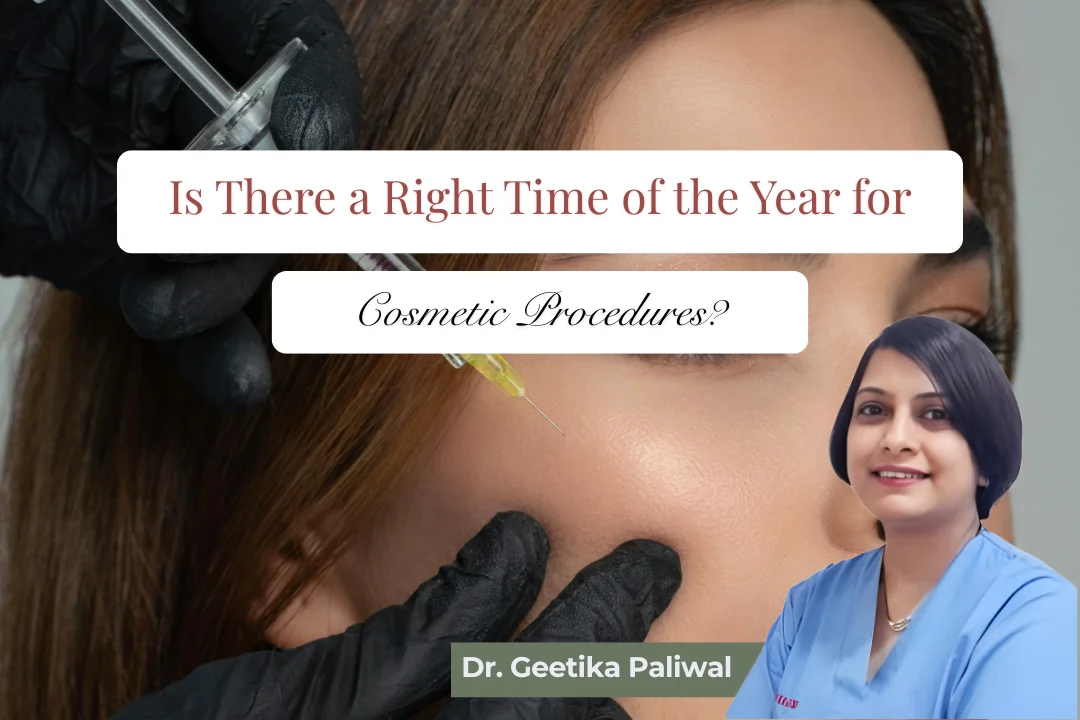 best time for cosmetic procedures, cosmetic procedures, cosmetologist in indore, skin treatments in indore, aesthetic treatments indore, cosmetic doctor in indore, cosmetic clinic in indore, skin specialist indore, aesthetic clinic indore, cosmetic treatments indore, skin rejuvenation indore, cosmetic dermatology indore, laser skin treatment indore, anti aging treatments indore, beauty clinic indore, cosmetic procedure consultation indore, skin care clinic indore, cosmetic doctor near me indore, facial treatments indore, cosmetic skin procedures indore, cosmetic treatment experts indore, professional skin treatment indore, cosmetic skin care indore, cosmetic clinic near me indore, advanced cosmetic procedures indore, non surgical cosmetic treatments indore, skin glow treatment indore, cosmetic dermatology clinic indore, aesthetic skin clinic indore, cosmetic skin solutions indore